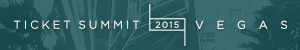 Ticket Summit Moves Conference Dates to July 12-14, 2016 Ticket Summit Moves Conference Dates to July 12-14, 2016
