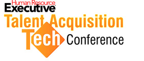 Human Resource Executive(R) Talent Acquisition Tech Conference Showcases Latest Talent Strategy Trends Human Resource Executive(R) Talent Acquisition Tech Conference Showcases Latest Talent Strategy Trends