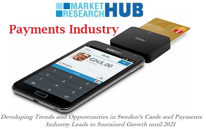 Developing Trends and Opportunities in Sweden’s Cards and Payments Industry Leads to Sustained Growth until 2021 Developing Trends and Opportunities in Sweden’s Cards and Payments Industry Leads to Sustained Growth until 2021