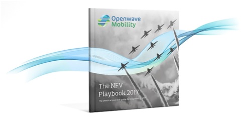 NFV Playbook from Openwave Mobility Summarizes Lessons Learnt from NFV Deployments NFV Playbook from Openwave Mobility Summarizes Lessons Learnt from NFV Deployments